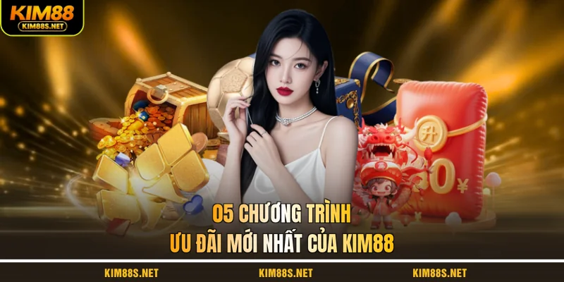05-chuong-trinh-uu-dai-moi-nhat-cua-kim88