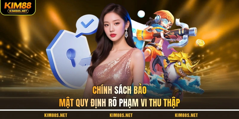 chinh-sach-bao-mat-quy-dinh-ro-pham-vi-thu-thap