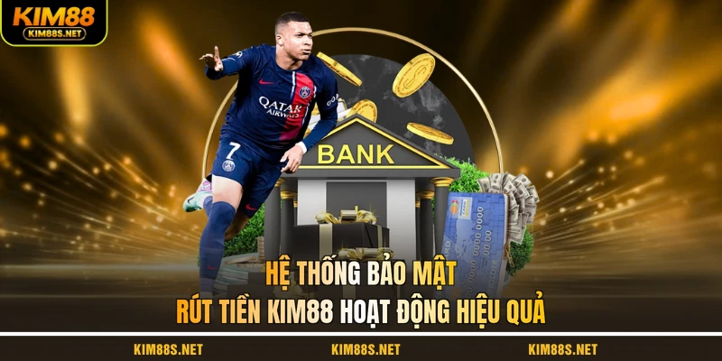 he-thong-bao-mat-rut-tien-kim88-hoat-dong-hieu-qua