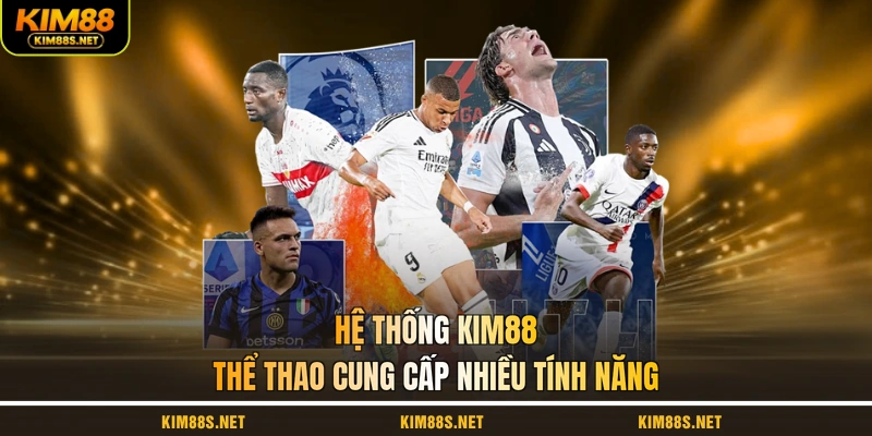he-thong-kim88-the-thao-cung-cap-nhieu-tinh-nang