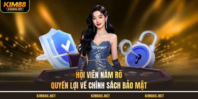 hoi-vien-nam-ro-quyen-loi-ve-chinh-sach-bao-mat