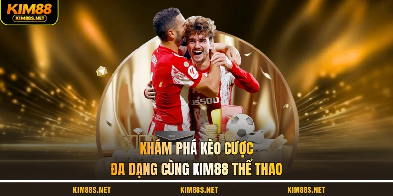 kham-pha-keo-cuoc-da-dang-cung-kim88-the-thao