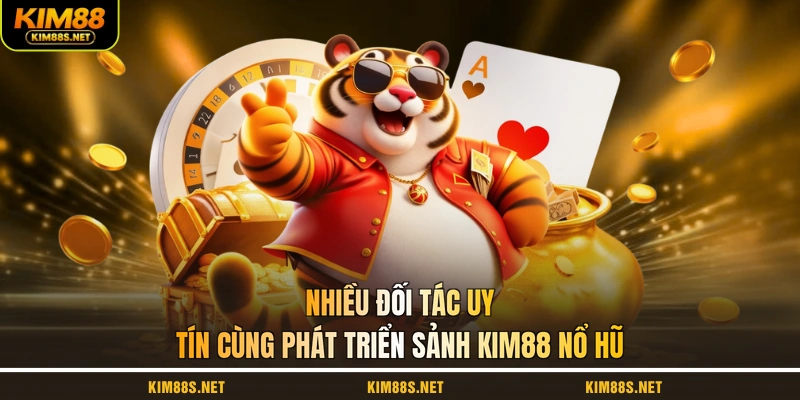 nhieu-doi-tac-uy-tin-cung-phat-trien-sanh-kim88-no-hu