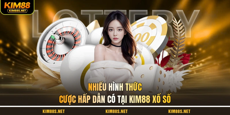 nhieu-hinh-thuc-cuoc-hap-dan-co-tai-kim88-xo-so