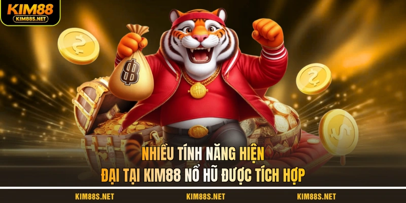 nhieu-tinh-nang-hien-dai-tai-kim88-no-hu-duoc-tich-hop