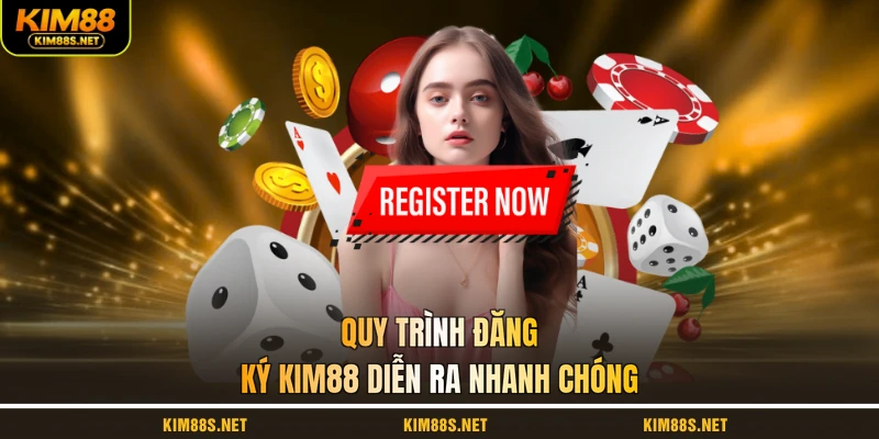 quy-trinh-dang-ky-kim88-dien-ra-nhanh-chong
