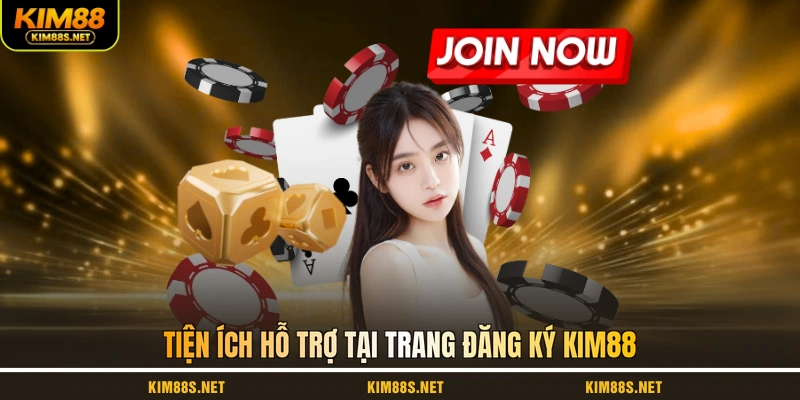 tien-ich-ho-tro-tai-trang-dang-ky-kim88